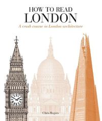 Cover image for How to Read London: A crash course in London Architecture