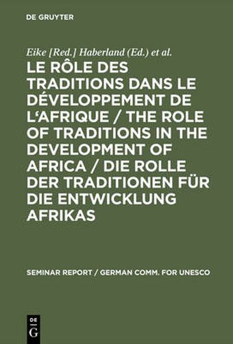 Cover image for Le role des traditions dans le developpement de l'Afrique / The role of traditions in the development of Africa / Die Rolle der Traditionen fur die Entwicklung Afrikas