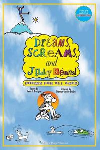 Cover image for Dreams, Screams & JellyBeans!: Poems for All Ages