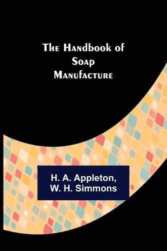 Cover image for The Handbook of Soap Manufacture