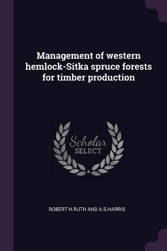 Cover image for Management of western hemlock-Sitka spruce forests for timber production