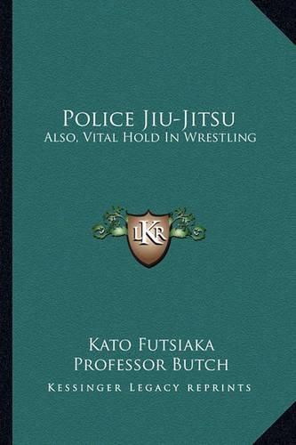 Cover image for Police Jiu-Jitsu: Also, Vital Hold in Wrestling