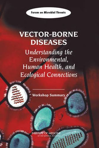 Cover image for Vector-Borne Diseases: Understanding the Environmental, Human Health, and Ecological Connections, Workshop Summary (Forum on Microbial Threats)