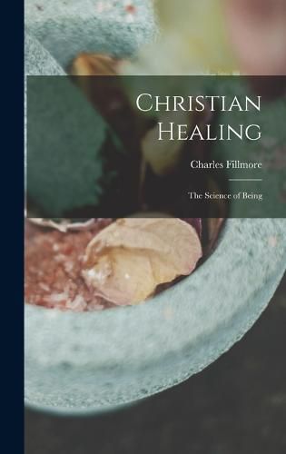 Cover image for Christian Healing; the Science of Being