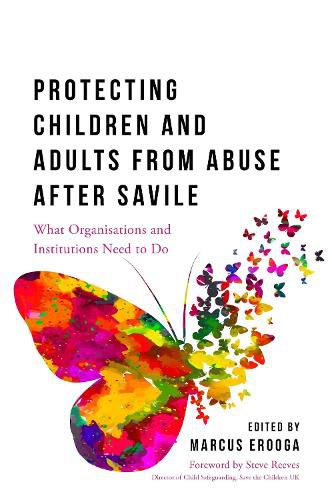 Protecting Children and Adults from Abuse After Savile: What Organisations and Institutions Need to Do
