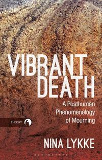 Cover image for Vibrant Death: A Posthuman Phenomenology of Mourning