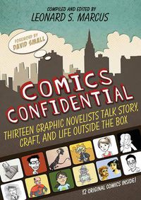 Cover image for Comics Confidential: Thirteen Graphic Novelists Talk Story, Craft, and Life Outside the Box