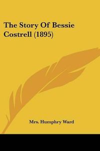 Cover image for The Story of Bessie Costrell (1895)