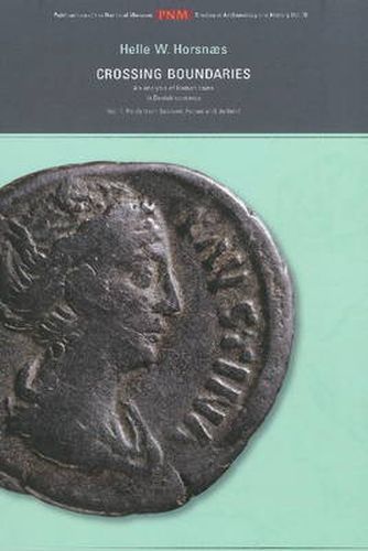 Cover image for Crossing Boundaries: An Analysis of Roman Coins in Danish Contexts -- Volume I: Finds from Sealand, Funen & Jutland