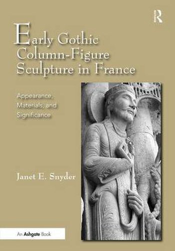 Cover image for Early Gothic Column-Figure Sculpture in France: Appearance, Materials, and Significance