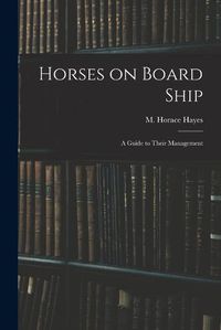 Cover image for Horses on Board Ship; A Guide to Their Management