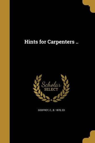 Cover image for Hints for Carpenters ..