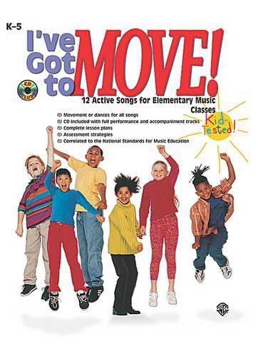 Cover image for I've Got to Move!: 12 Active Songs for Elementary Music Classes, Book & CD