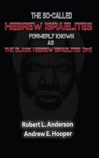 Cover image for The So-Called Hebrew Israelites Formerly Known As The Black Hebrew Israelites