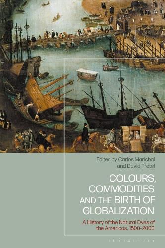 Cover image for Colours, Commodities and the Birth of Globalization