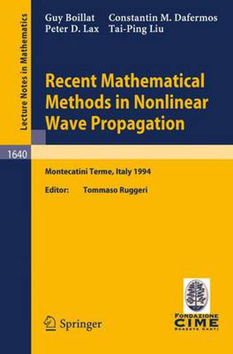 Cover image for Recent Mathematical Methods in Nonlinear Wave Propagation: Lectures given at the 1st Session of the Centro Internazionale Matematico Estivo (C.I.M.E.), held in Montecatini Terme, Italy, May 23-31, 1994