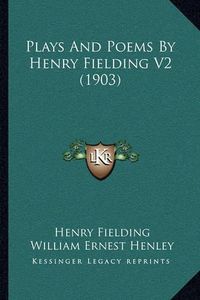 Cover image for Plays and Poems by Henry Fielding V2 (1903)