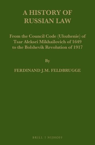 Cover image for A History of Russian Law: From the Council Code (Ulozhenie) of Tsar Aleksei Mikhailovich of 1649 to the Bolshevik Revolution of 1917