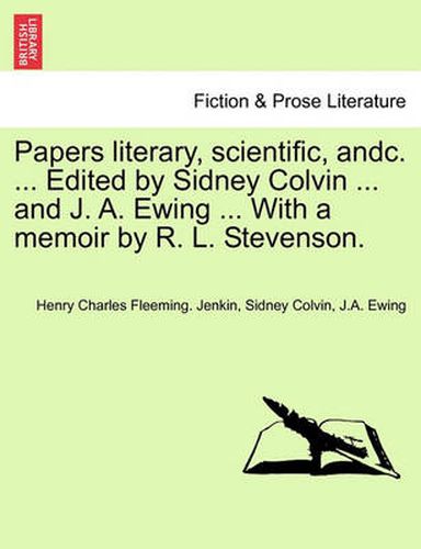 Cover image for Papers Literary, Scientific, Andc. ... Edited by Sidney Colvin ... and J. A. Ewing ... with a Memoir by R. L. Stevenson.