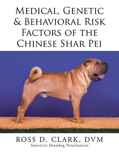 Cover image for Medical, Genetic & Behavioral Risk Factors of the Chinese Shar Pei