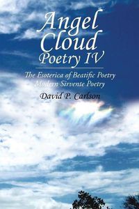Cover image for Angel Cloud Poetry Iv: The Esoterica of Beatific Poetry