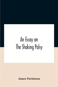 Cover image for An Essay On The Shaking Palsy