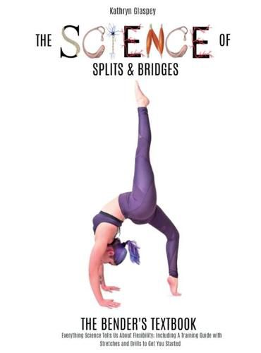 The Science of Splits and Bridges: The Bender's Textbook