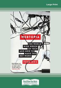 Cover image for Webtopia: The worldwide wreck of tech and how to make the net work