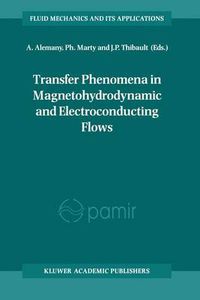 Cover image for Transfer Phenomena in Magnetohydrodynamic and Electroconducting Flows: Selected Papers of the PAMIR Conference Held in Aussois, France, 22-26 September, 1997