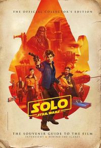 Cover image for Solo: A Star Wars Story: The Official Collector's Edition