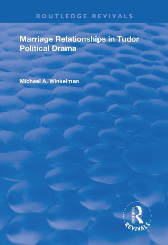 Cover image for Marriage Relationships in Tudor Political Drama