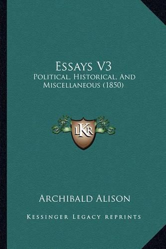 Cover image for Essays V3: Political, Historical, and Miscellaneous (1850)