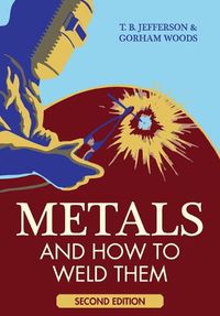 Cover image for Metals and How to Weld Them