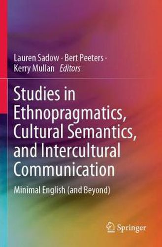 Cover image for Studies in Ethnopragmatics, Cultural Semantics, and Intercultural Communication: Minimal English (and Beyond)