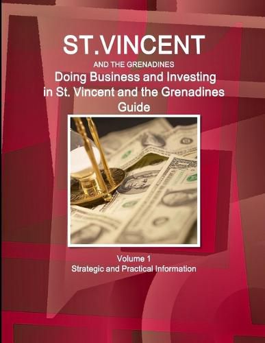 Cover image for St. Vincent and the Grenadines: Doing Business and Investing in St. Vincent and the Grenadines Guide Volume 1 Strategic and Practical Information