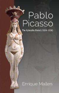 Cover image for Pablo Picasso: The Aphrodite Period (19241936)