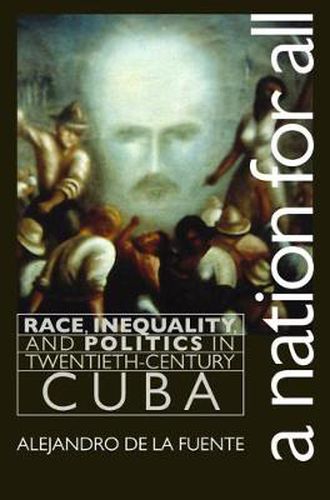 Cover image for A Nation for All: Race, Inequality and Politics in Twentieth-century Cuba