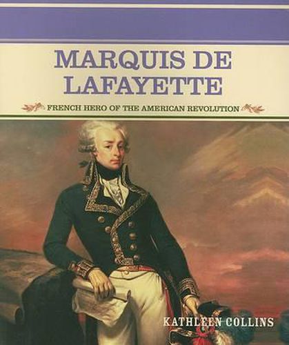 Marquis De Lafayette: French Hero of the American Revolution