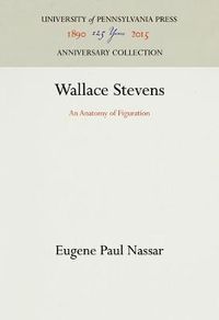 Cover image for Wallace Stevens: An Anatomy of Figuration