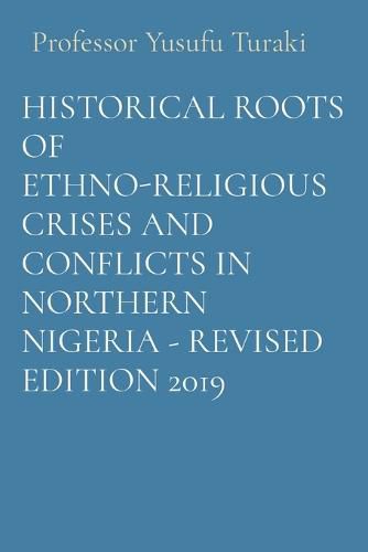 Cover image for Historical Roots of Ethno-Religious Crises and Conflicts in Northern Nigeria - Revised Edition 2019