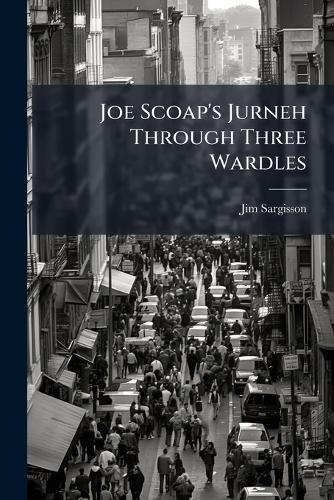 Cover image for Joe Scoap's Jurneh Through Three Wardles