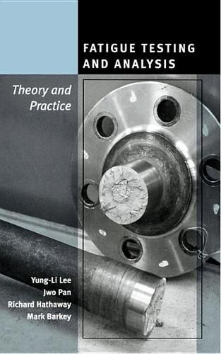 Cover image for Fatigue Testing and Analysis: Theory and Practice