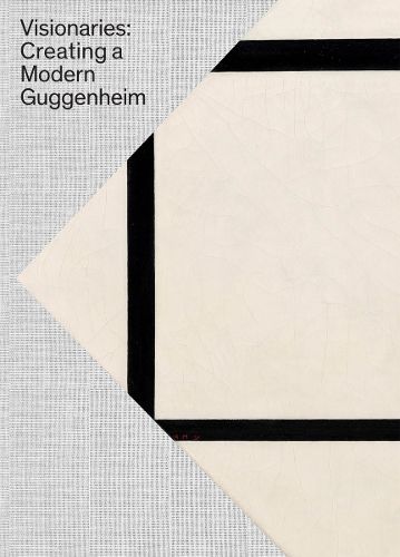 Visionaries: Creating a Modern Guggenheim