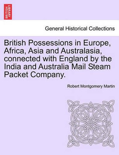 Cover image for British Possessions in Europe, Africa, Asia and Australasia, Connected with England by the India and Australia Mail Steam Packet Company.