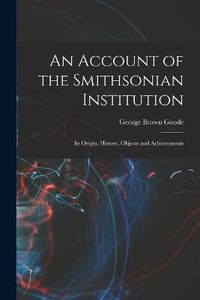 Cover image for An Account of the Smithsonian Institution