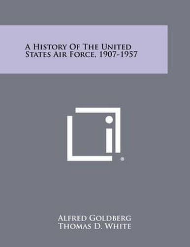 A History of the United States Air Force, 1907-1957