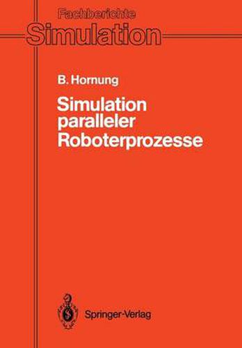 Cover image for Simulation Paralleler Roboterprozesse: Ein System Zur Rechnergestutzten Programmierung Komplexer Roboterstationen