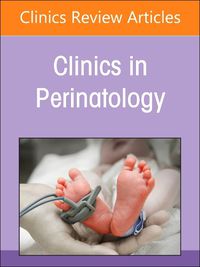 Cover image for Perinatal Asphyxia: Moving the Needle, An Issue of Clinics in Perinatology: Volume 51-3
