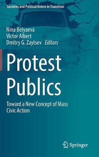 Cover image for Protest Publics: Toward a New Concept of Mass Civic Action