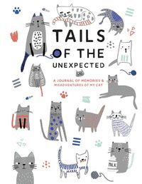 Cover image for Tails Of The Unexpected: A Journal Of Memories And Misadventures Of My Cat